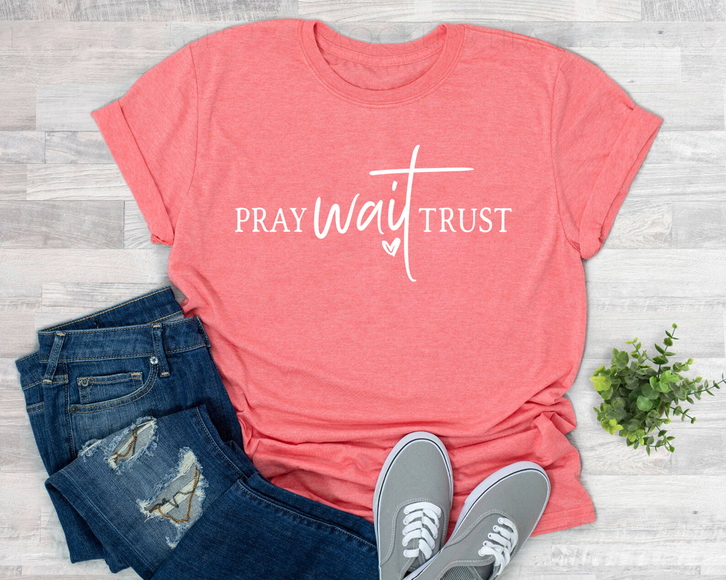 Pray Wait Trust Shirt